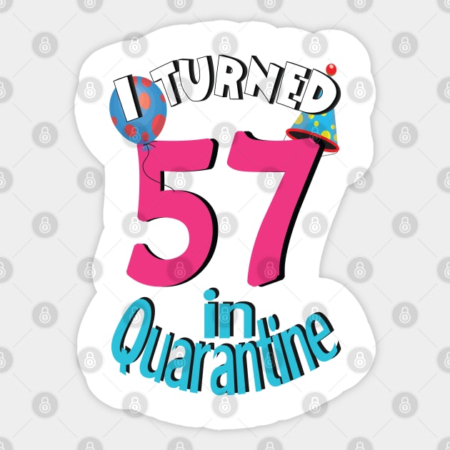 I turned 57 in quarantined Sticker by bratshirt